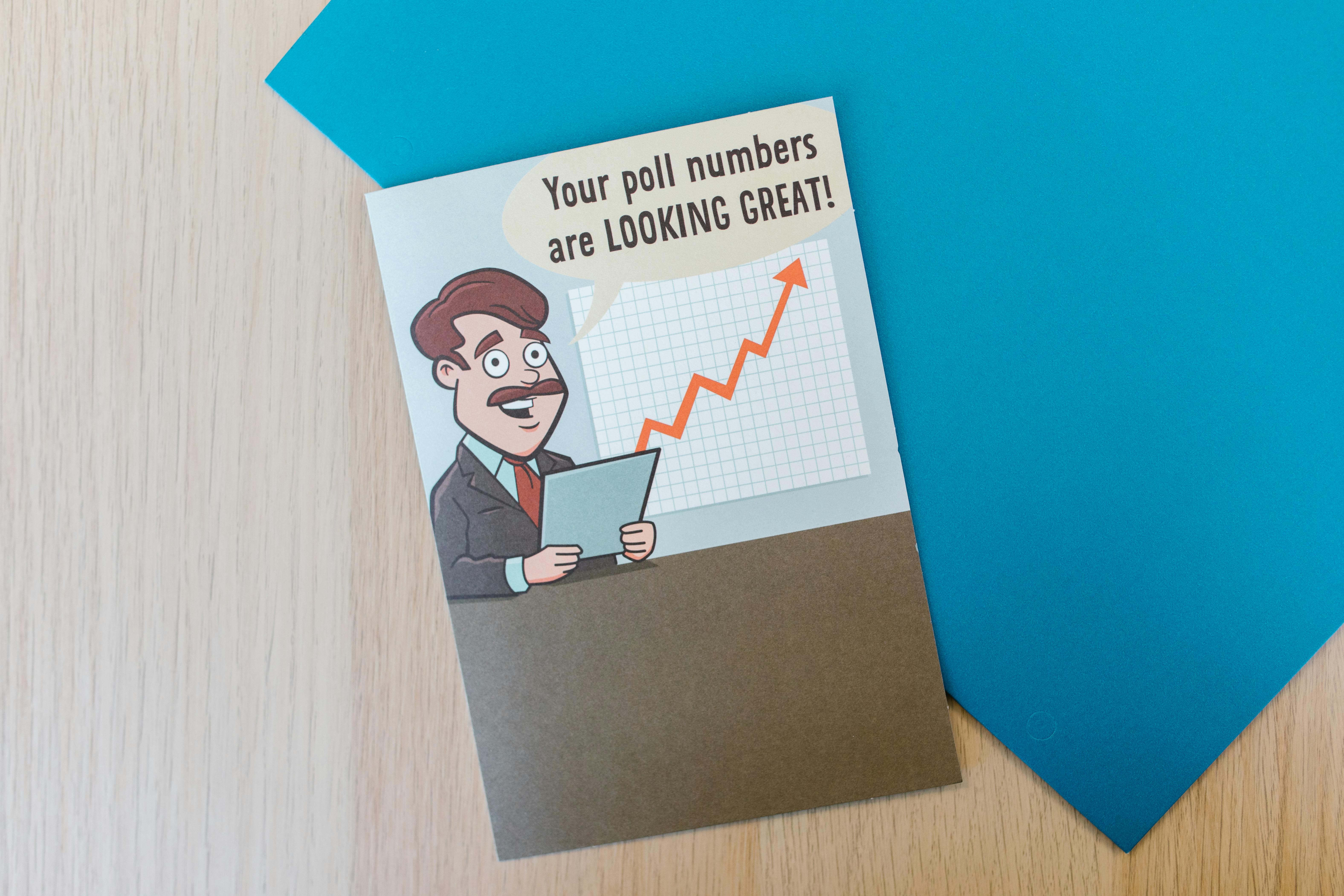 A photo of a card that reads "your poll numbers are looking great!"